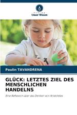 Glück: Letztes Ziel Des Menschlichen Handelns