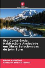 Eco-Consciência, Habitação e Ansiedade em Obras Selecionadas de John Burn