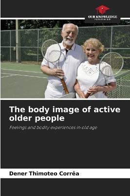 The body image of active older people - Dener Thimoteo Corrêa - cover