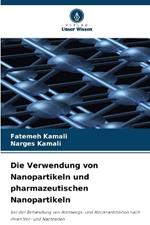 Die Verwendung von Nanopartikeln und pharmazeutischen Nanopartikeln