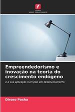 Empreendedorismo e inovação na teoria do crescimento endógeno