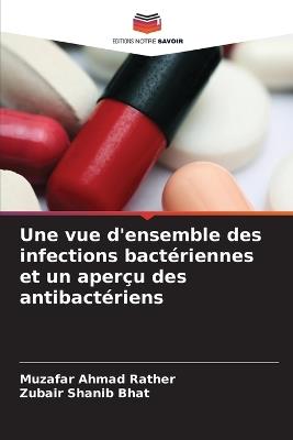 Une vue d'ensemble des infections bactériennes et un aperçu des antibactériens - Muzafar Ahmad Rather,Zubair Shanib Bhat - cover