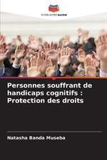 Personnes souffrant de handicaps cognitifs: Protection des droits