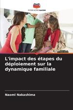 L'impact des étapes du déploiement sur la dynamique familiale