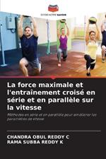 La force maximale et l'entraînement croisé en série et en parallèle sur la vitesse