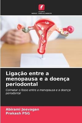 Ligação entre a menopausa e a doença periodontal - Abirami Jeevagan,Prakash Psg - cover