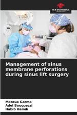 Management of sinus membrane perforations during sinus lift surgery