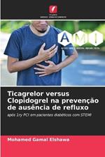 Ticagrelor versus Clopidogrel na prevenção de ausência de refluxo