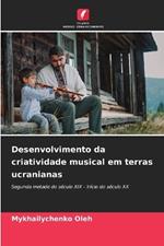 Desenvolvimento da criatividade musical em terras ucranianas