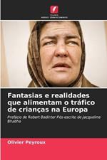 Fantasias e realidades que alimentam o tráfico de crianças na Europa