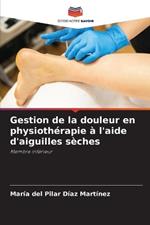 Gestion de la douleur en physiothérapie à l'aide d'aiguilles sèches