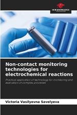 Non-contact monitoring technologies for electrochemical reactions