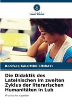 Die Didaktik des Lateinischen im zweiten Zyklus der literarischen Humanitäten in Lub