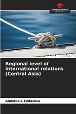 Regional level of international relations (Central Asia)