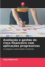 Avaliação e gestão do risco financeiro com aplicações progressivas