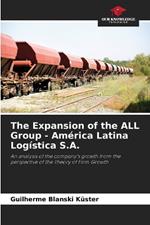 The Expansion of the ALL Group - América Latina Logística S.A.