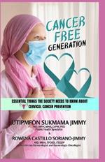 Cancer Free Generation: Essential Things the Society Needs to Know About Cervical Cancer Prevention