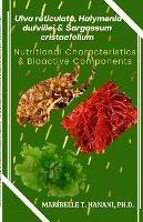 Ulva reticulata, Halymenia durvillei & Sargassum cristaefolium: Nutritional Characteristics & Bioactive Components - Maribelle Hanani - cover