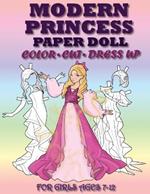 Modern Princess Paper Doll for Girls Ages 7-12; Cut, Color, Dress up and Play. Coloring book for kids