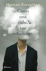 Como una nube, tus rebeliones