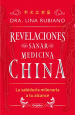 Revelaciones para sanar con Medicina China