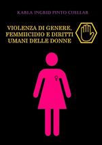 Violenza Di Genere, Femmiicidio E Diritti Umani Delle Donne