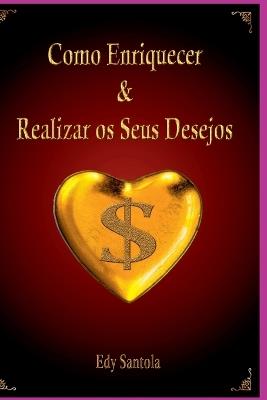 Como Enriquecer & Realizar Os Seus Desejos - Santola Edy - cover