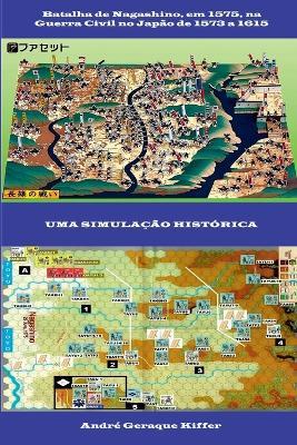 Batalha De Nagashino, Em 1575, Na Guerra Civil No Jap?o De - Kiffer Andr? - cover