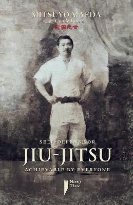 Self-defense or jiu-jitsu achievable by everyone - Mitsuyo Maeda - cover
