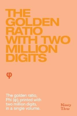 The Golden Ratio with two million digits: The Golden Ratio, Phi, (f), printed with two million digits, in a single volume - cover