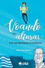 Voando Nas Alturas: Por Um Despertar Filos?fico