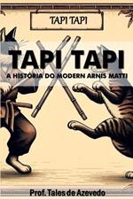 Tapi Tapi: A Hist?ria Do Modern Arnis Matti