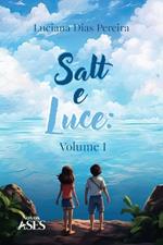 Salt e Luce: Volume I