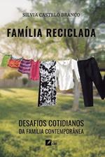 Fam?lia reciclada: desafios cotidianos da fam?lia contempor?nea