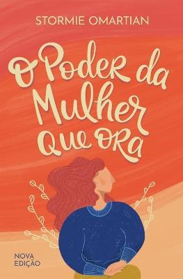 O poder da mulher que ora - Nova edicao - Stormie Omartian - cover