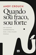 Quando sou fraco, sou forte: Um caminho surpreendente para a realizacao pessoal