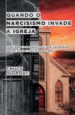 Quando o narcisismo invade a igreja