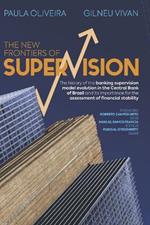 The New Frontiers of Supervision: The history of the banking supervision model evolution in the Central Bank of Brazil and its importance for the assessment of financial stability