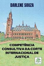 Compet?ncia Consultiva Da Corte Internacional De Justi?a