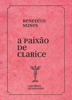 A paixao de Clarice Lispector - Benedito Nunes - cover