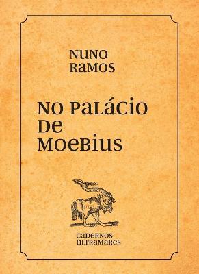 No palacio de Moebius - Nuno Ramos - cover