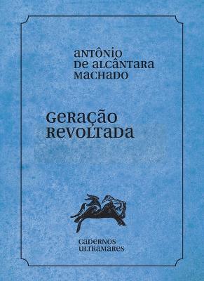 Geracao revoltada - Antonio Alcantara Machado - cover