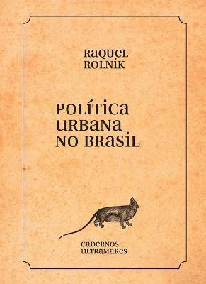 Politica urbana no Brasil - Raquel Rolnik - cover