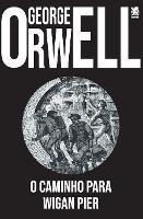 O Caminho para Wigan Pier - George Orwell - cover