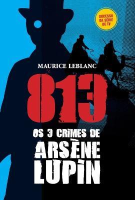 813 Os 3 Crimes de Arsene Lupin - Maurice LeBlanc - cover