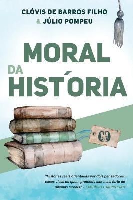 Moral da Historia - Clovis de Barros Filho - cover