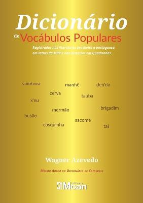 Dicionario de vocabulos populares: Registrados nas Literaturas Brasileira e Portuguesa, em letras da MPB e nas Historias em Quadrinhos - Wagner Azevedo - cover