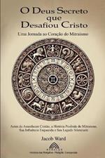 O Deus Secreto que Desafiou Cristo: Uma Jornada ao Coração do Mitraísmo