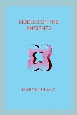 Riddles of the Ancients - Marcillinus O - cover