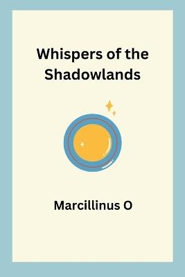 Whispers of the Shadowlands - Marcillinus O - cover